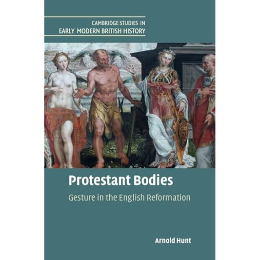 Protestant Bodies: Gesture in the English Reformation