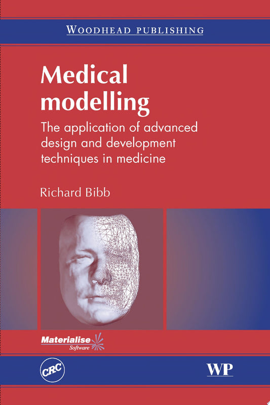 Medical Modelling: The Application of Advanced Design and Rapid Prototyping Techniques in Medicine