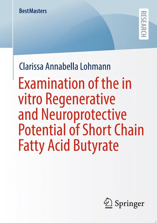 Examination of the in vitro Regenerative and Neuroprotective Potential of Short Chain Fatty Acid Butyrate