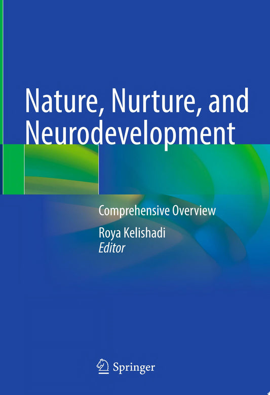 Nature, Nurture, and Neurodevelopment: Comprehensive Overview