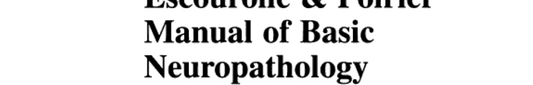 Escourolle and Poirier’s Manual of Basic Neuropathology, 7th Edition