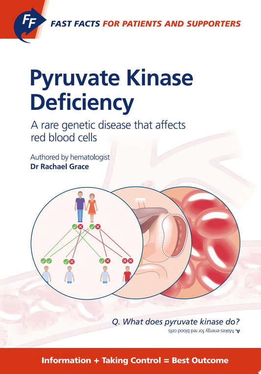 Fast Facts: Pyruvate Kinase Deficiency for Patients and Supporters; a Rare Genetic Disease That Affects Red Blood Cells