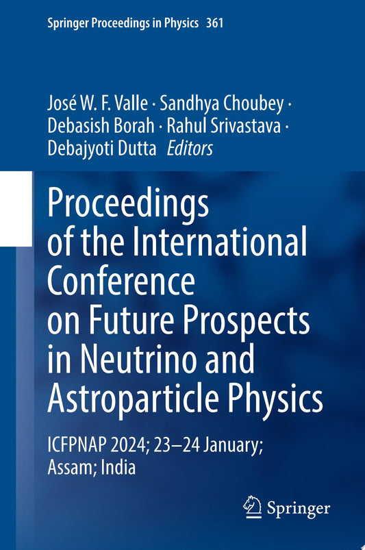 Proceedings of the International Conference on Future Prospects in Neutrino and Astroparticle Physics: ICFPNAP 2024; 23–24 January; Assam; India