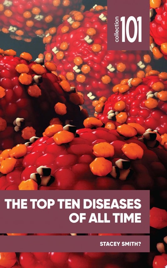 The Top Ten Diseases of All Time