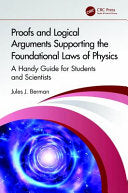Proofs and Logical Arguments Supporting the Foundational Laws of Physics