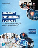 Anatomy, Physiology, and Disease: An Interactive Journey for Health Professions