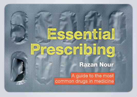 Essential Prescribing: Systems-based guide to the most common drugs in medicine