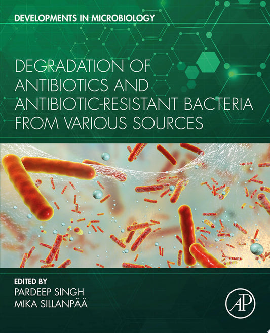 Degradation of Antibiotics and Antibiotic-Resistant Bacteria From Various Sources