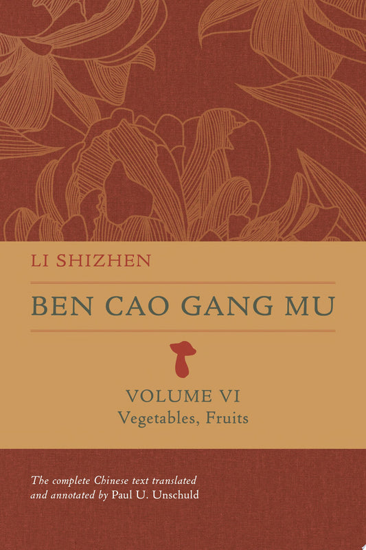 Ben Cao Gang Mu, Volume VI: Vegetables, Fruits