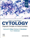Cibas and Ducatman’s Cytology: Diagnostic Principles and Clinical Correlates, 6th edition