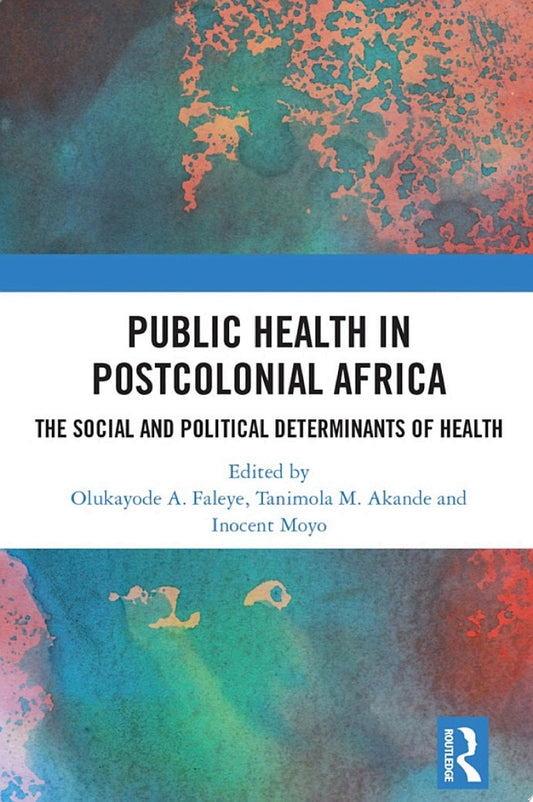 Public Health in Postcolonial Africa: The Social and Political Determinants of Health