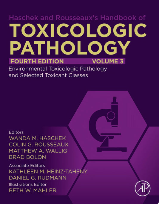 Haschek and Rousseaux’s Handbook of Toxicologic Pathology, Volume 3: Environmental Toxicologic Pathology and Major Toxicant Classes, 4th Edition