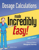 Dosage Calculations Made Incredibly Easy , 5th Edition