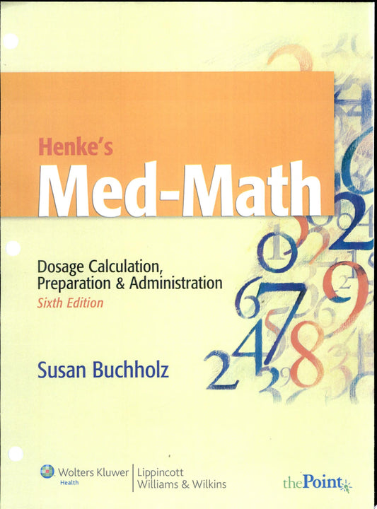 Henke’s Med-Math: Dosage Calculation, Preparation & Administration, 7th Edition