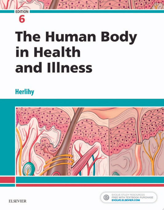 The Human Body in Health and Illness – E-Book 6th Edition