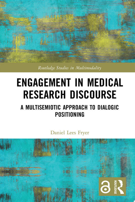 Engagement in Medical Research Discourse: A Multisemiotic Approach to Dialogic Positioning