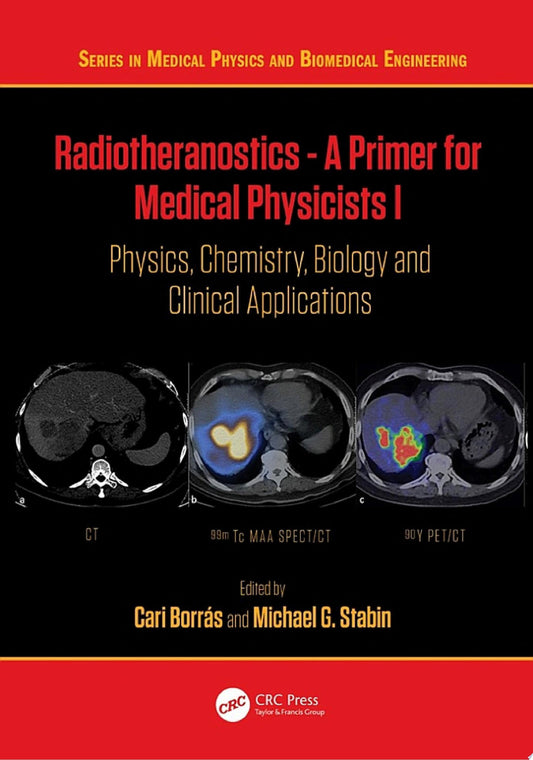 Radiotheranostics – A Primer for Medical Physicists I: Physics, Chemistry, Biology and Clinical Applications
