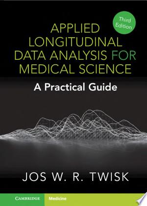 Applied Longitudinal Data Analysis for Medical Science: A Practical Guide 3e