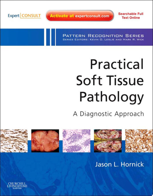 Practical Soft Tissue Pathology: A Diagnostic Approach: A Volume in the Pattern Recognition Series, 2nd Edition