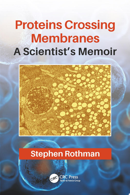 Proteins Crossing Membranes: A Scientist’s Memoir