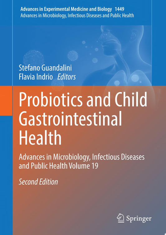 Probiotics and Child Gastrointestinal Health: Advances in Microbiology, Infectious Diseases and Public Health Volume 19 , 2nd Edition