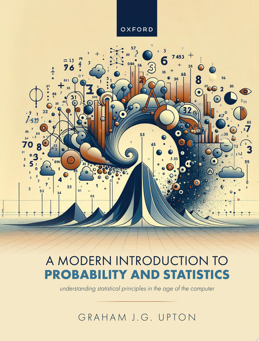 A Modern Introduction to Probability and Statistics: Understanding Statistical Principles in the Age of the Computer