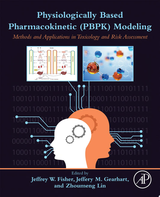 Physiologically Based Pharmacokinetic Modeling: Methods and Applications in Toxicology and Risk Assessment