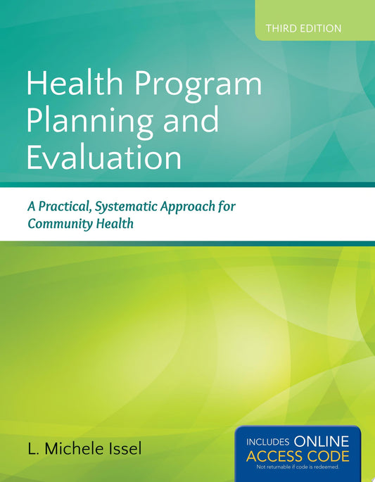 Health Program Planning and Evaluation: A Practical Systematic Approach to Community Health