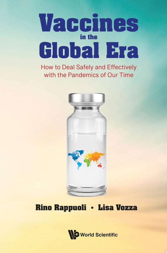 Vaccines In The Global Era: How To Deal Safely And Effectively With The Pandemics Of Our Time