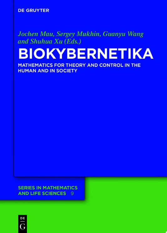BIOKYBERNETIKA: Mathematics for Theory and Control in the Human and in Society