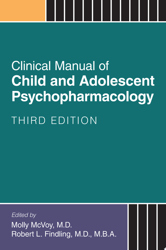 Clinical Manual of Child and Adolescent Psychopharmacology, 4th Edition