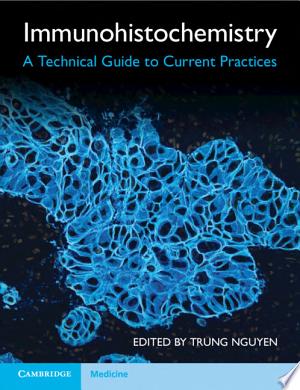Immunohistochemistry: A Technical Guide to Current Practices