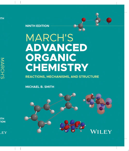 March’s Advanced Organic Chemistry: Reactions, Mechanisms, and Structure, 9th Edition