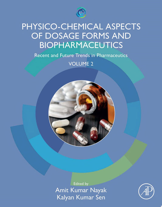 Physico-Chemical Aspects of Dosage Forms and Biopharmaceutics: Recent and Future Trends in Pharmaceutics, Volume 2