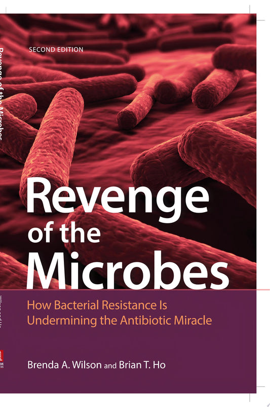 Revenge of the Microbes: How Bacterial Resistance is Undermining the Antibiotic Miracle , 2nd Edition