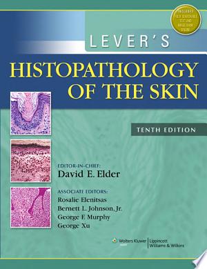 Lever’s Histopathology of the Skin, 10th Edition