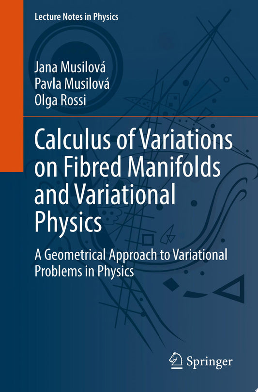 Calculus of Variations on Fibred Manifolds and Variational Physics: A Geometrical Approach to Variational Problems in Physics