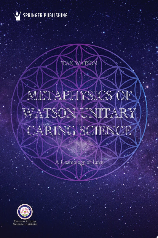 Metaphysics of Watson Unitary Caring Science: A Cosmology of Love