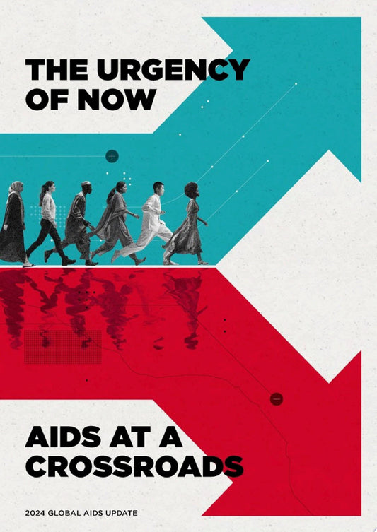 UNAIDS Global AIDS Update 2024: The Urgency of Now: AIDS at a Crossroads