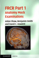 FRCR Part 1 Anatomy Mock Examinations