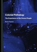 Colonial Pathology: The Experience of the Oromo People