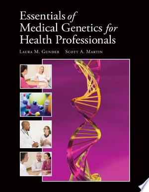 Essentials of Medical Genetics for Nursing and Health Professionals: An Interprofessional Approach