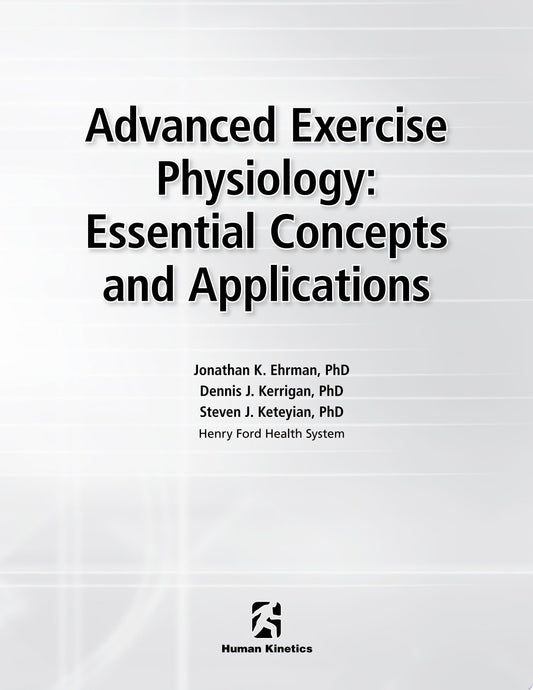 Advanced Exercise Physiology: Essential Concepts and Applications First Edition