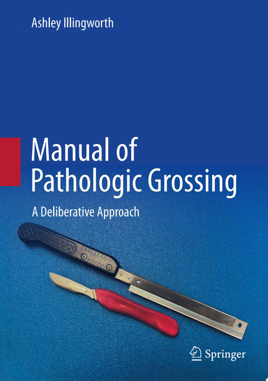 Manual of Pathologic Grossing: A Deliberative Approach