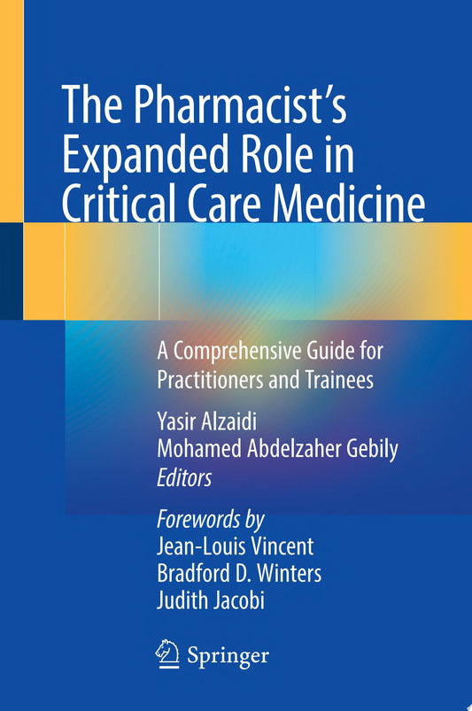 The Pharmacist’s Expanded Role in Critical Care Medicine: A Comprehensive Guide for Practitioners and Trainees, 2025th Edition